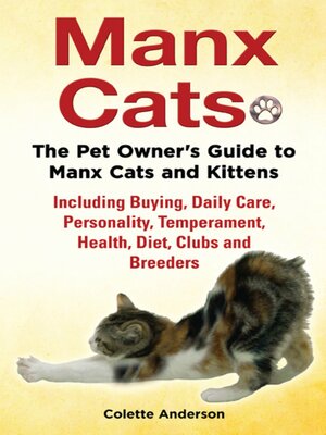 cover image of Manx Cats, the Pet Owner's Guide to Manx Cats and Kittens, Including Buying, Daily Care, Personality, Temperament, Health, Diet, Clubs and Breeders